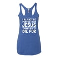 thumbnail image 2 of I May Not Be Perfect But Jesus Thinks I'm To Die For | Womens Inspirational/Christian Premium Tri-Blend Racerback Tank Top, Vintage Royal, Medium, 2 of 3
