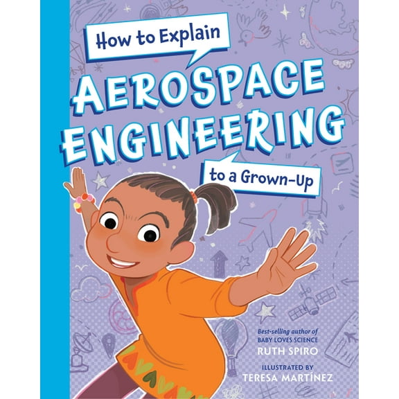 How to Explain Science to a Grown-Up How to Explain Aerospace Engineering to a Grown-Up, (Hardcover)