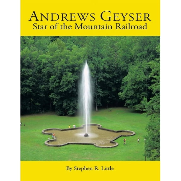 Andrews Geyser: Star of the Mountain Railroad (Paperback)