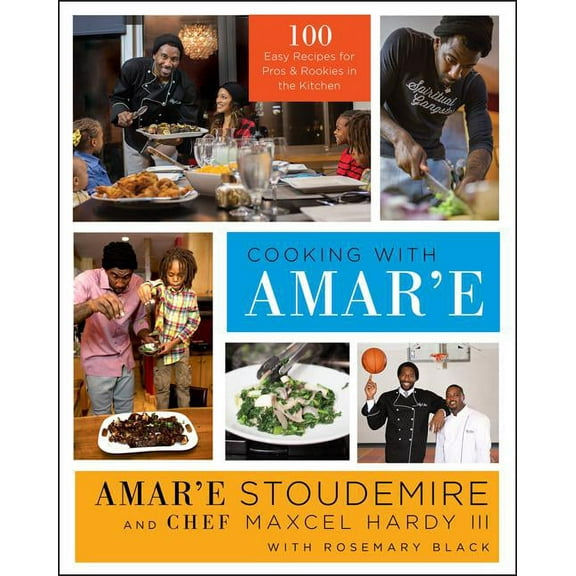 Cooking with Amar'e: 100 Easy Recipes for Pros and Rookies in the Kitchen, (Hardcover)