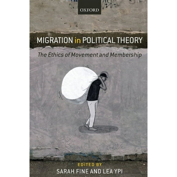 Migration in Political Theory: The Ethics of Movement and Membership, (Paperback)