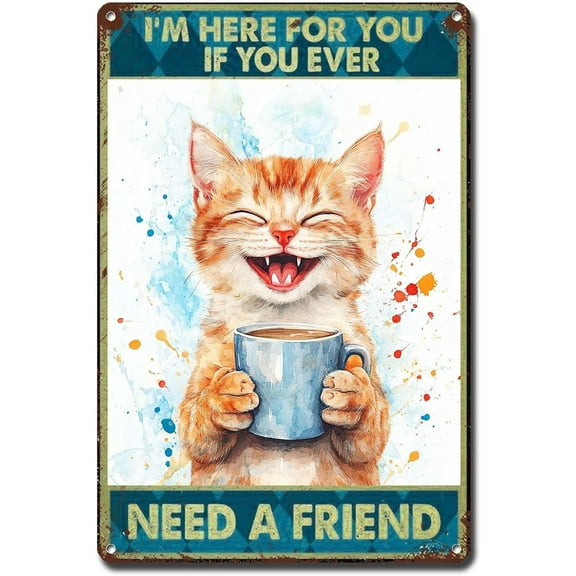 Vintage Cat Metal Sign If You Ever Need A Friend Aluminum Tin Poster For Home Kitchen Office Bar Cafe Wall Decor 8x12 Inch Funny Motivational Art Gift