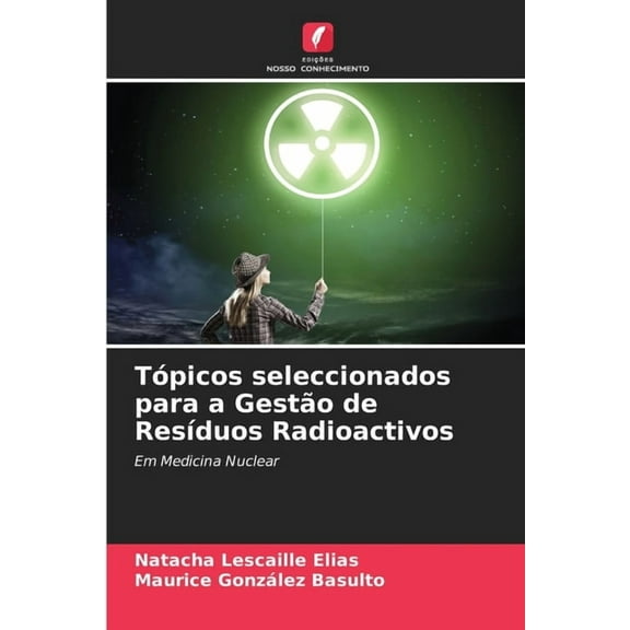 Tópicos seleccionados para a Gestão de ResÃduos Radioactivos, (Paperback)