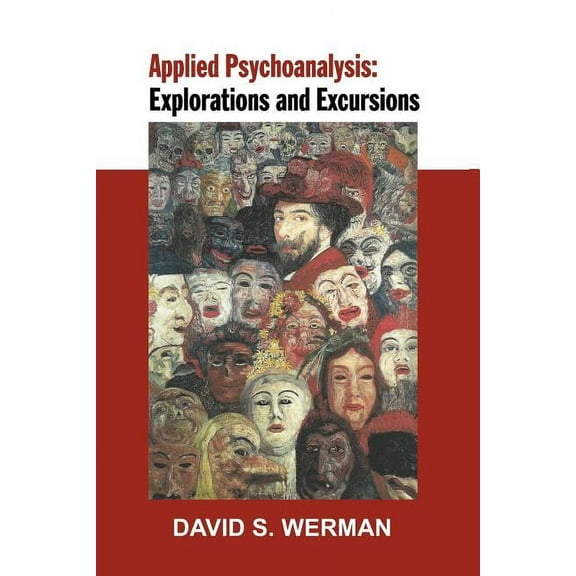 Applied Psychoanalysis: Explorations and Excursions, (Paperback)