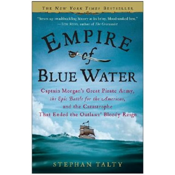 Pre-Owned Empire of Blue Water: Captain Morgan's Great Pirate Army, the Epic Battle for the Americas, and the Catastrophe That Ended the Outlaws' Bloody Reign (Paperback) 0307236617 9780307236616