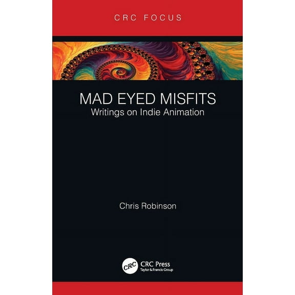 Focus Animation Mad Eyed Misfits: Writings on Indie Animation, (Paperback)