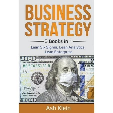 Business Strategy : 3 Books in 1: Lean Six Sigma, Lean Analytics, Lean Enterprise (Paperback)