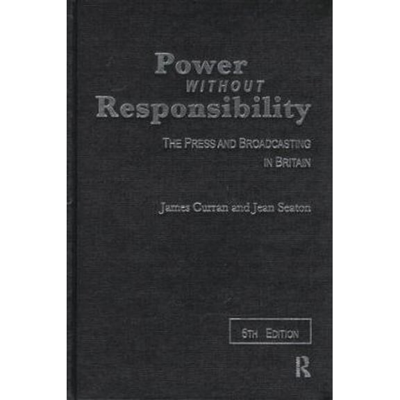 Pre-Owned Power Without Responsibility: Press, Broadcasting and the Internet in Britain (Paperback) by James Curran, Jean Seaton