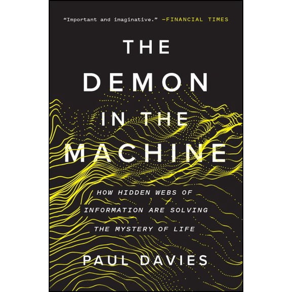 Pre-Owned The Demon in the Machine : How Hidden Webs of Information Are Solving the Mystery of Life (Edition 1) (Hardcover)