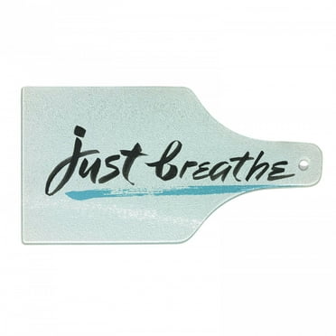 Just Breathe Cutting Board, Inspirational Message About Overcoming Panic and Stressful Mood, Tempered Glass Cutting and Serving Board, Wine Bottle Shape, Pale Blue Black White, by Ambesonne