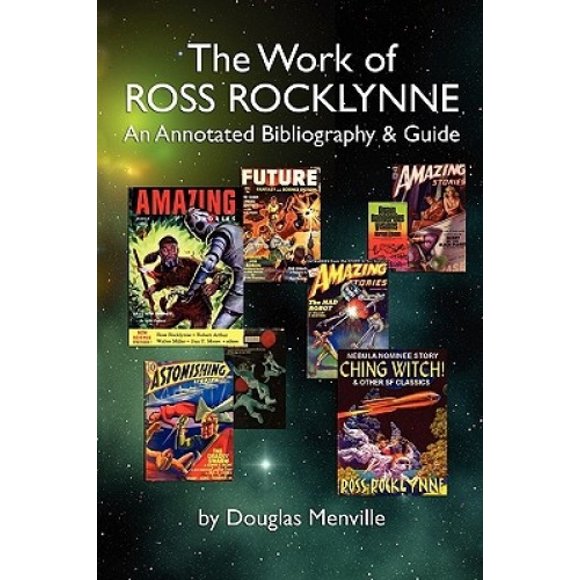 The Work of Ross Rocklynne: An Annotated Bibliography & Guide (Bibliographies of Modern Authors,)