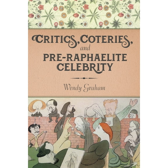 Gender and Culture Critics, Coteries, and Pre-Raphaelite Celebrity, (Hardcover)