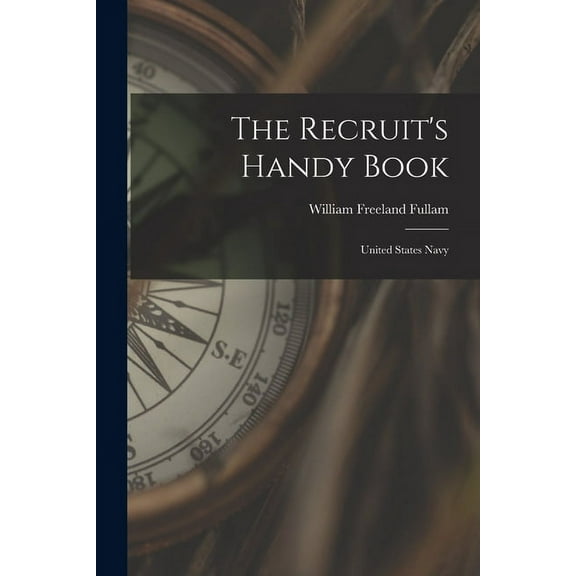 The Recruit's Handy Book: United States Navy, (Paperback)