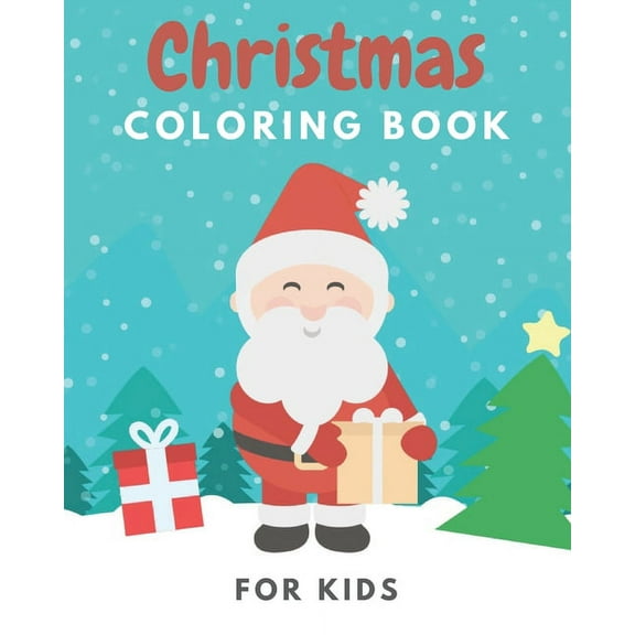 Christmas Coloring Book for Kids: Christmas Gift for Kids & Toddlers Beautiful Book for Childrens Illustration with Santa Claus, Reindeer, Snowman and Christmas Tree. (Paperback)