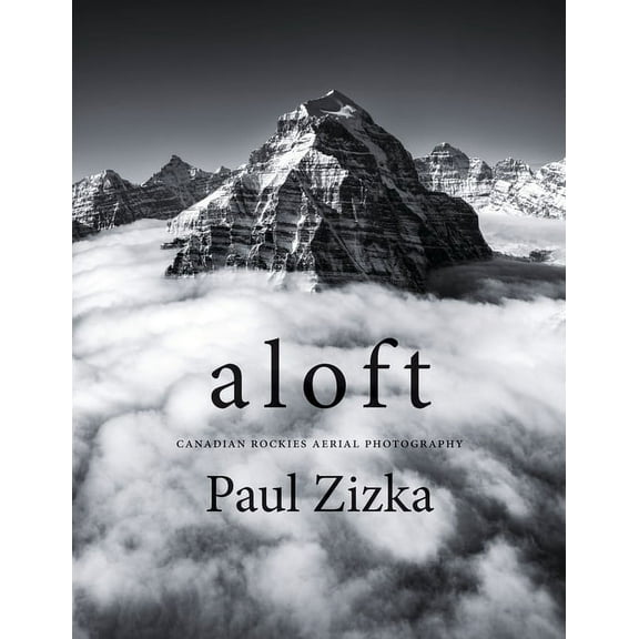 Aloft: Canadian Rockies Aerial Photography, (Paperback)
