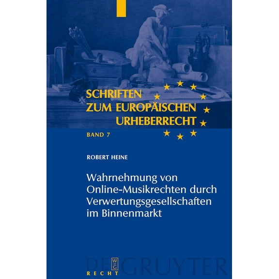 Schriften Zum EuropÃ¤ischen Urheberrecht Wahrnehmung von Online-Musikrechten durch Verwertungsgesellschaften im Binnenmarkt, Book 7, (Hardcover)