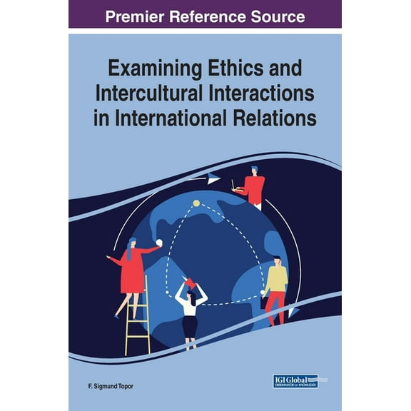 Examining Ethics and Intercultural Interactions in International Relations, (Hardcover)