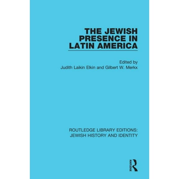 Routledge Library Editions: Jewish Histo The Jewish Presence in Latin America, (Paperback)