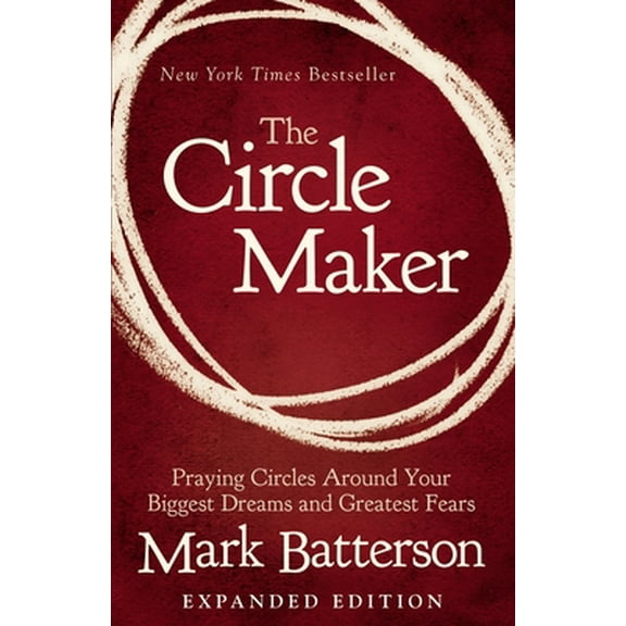 Pre-Owned The Circle Maker: Praying Circles Around Your Biggest Dreams and Greatest Fears (Paperback) 0310346916 9780310346913