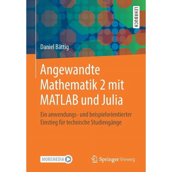 Angewandte Mathematik 2 Mit MATLAB Und Julia: Ein Anwendungs- Und Beispielorientierter Einstieg Für Technische Studiengä, (Paperback)