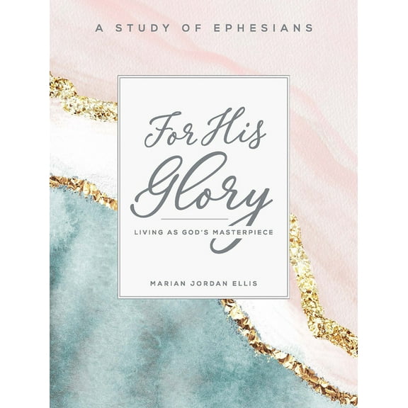 For His Glory - Women's Bible Study Participant Workbook: Living as God's Masterpiece, (Paperback)