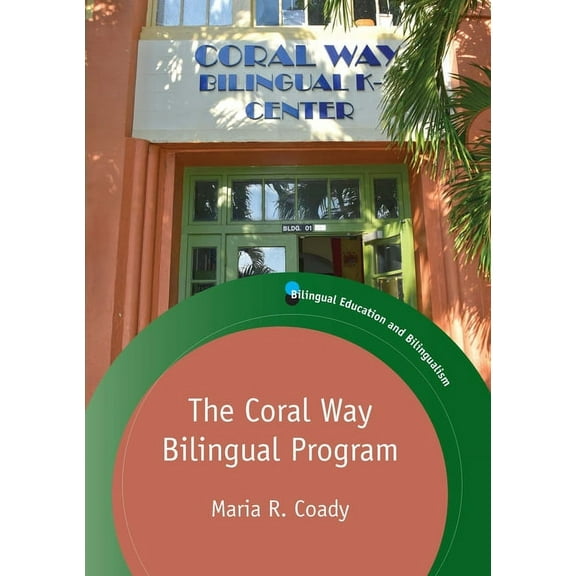 Bilingual Education & Bilingualism The Coral Way Bilingual Program, Book 120, (Hardcover)