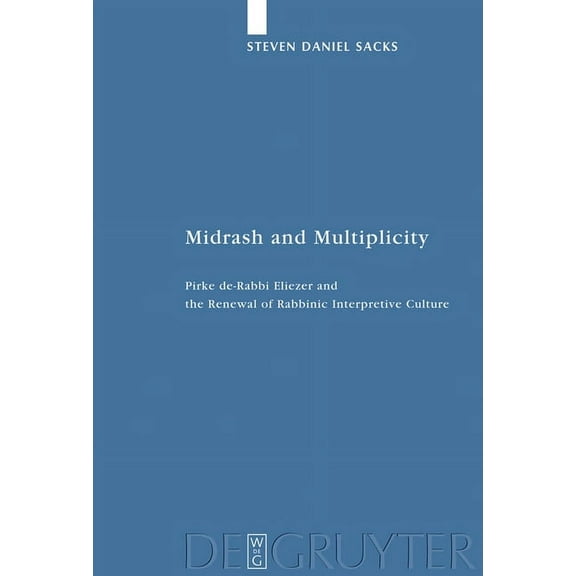 Studia Judaica Midrash and Multiplicity: Pirke De-Rabbi Eliezer and the Renewal of Rabbinic Interpretive Culture, Book 48, (Hardcover)
