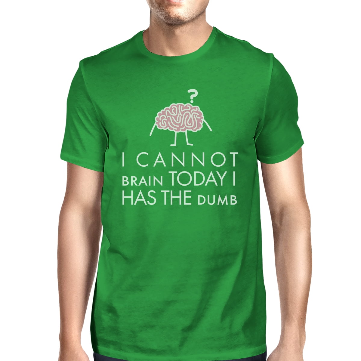 cannot-brain-has-the-dumb-green-tshirt-funny-gifts-for-male-friends