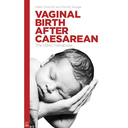 Vaginal Birth After Caesarean: the VBAC handbook - (Best Birth Control After C Section)