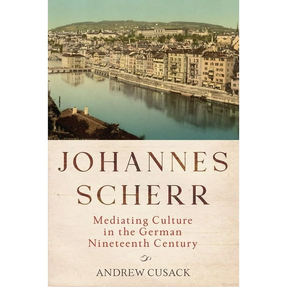 Studies in German Literature Linguistics Johannes Scherr: Mediating Culture in the German Nineteenth Century, Book 221, (Hardcover)