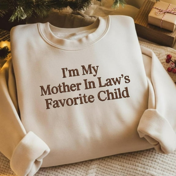 Embroidered I’m My Mother-in-Law’s Favorite Child Crewneck, Funny Family Sweatshirt, Mother’s Day Gift, Holiday Gift