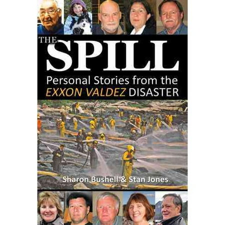 The Spill: Personal Stories from the Exxon Valdez Disaster