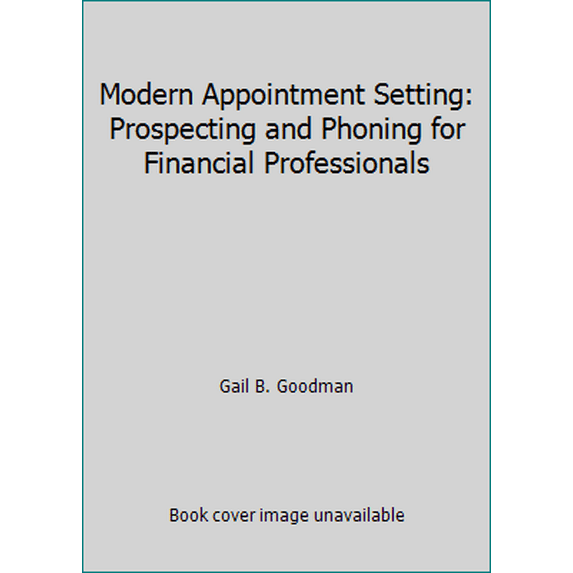 Pre-Owned Modern Appointment Setting: Prospecting and Phoning for Financial Professionals (Paperback) 0578554003 9780578554006
