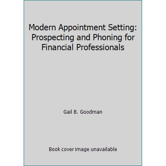 Pre-Owned Modern Appointment Setting: Prospecting and Phoning for Financial Professionals (Paperback) 0578554003 9780578554006