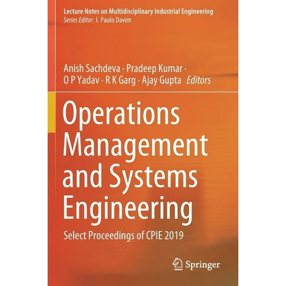 Lecture Notes on Multidisciplinary Indus Operations Management and Systems Engineering: Select Proceedings of Cpie 2019, (Paperback)