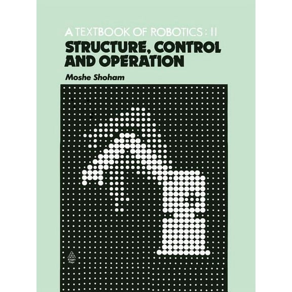 A Textbook of Robotics 2: Structure, Control and Operation, (Paperback)