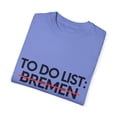 thumbnail image 3 of Inspiring Vacations To Do List Bremen City Travel Tourism Gag Funny Bremen Sarcasm Novelty Traveling Men Women Unisex Garment-Dyed T-shirt, 3 of 4