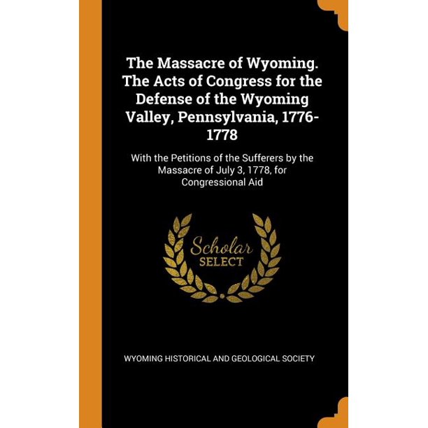 The Massacre of Wyoming. the Acts of Congress for the Defense of the