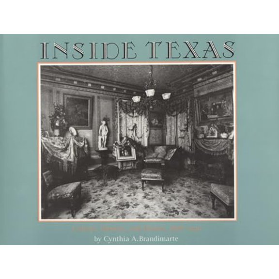Pre-Owned Inside Texas: Culture, Identity and Houses, 18781920, 9780875650920, 0875650929, Hardcover,