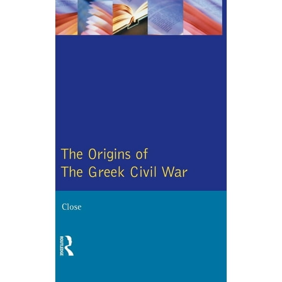Origins of Modern Wars The Greek Civil War, (Hardcover)