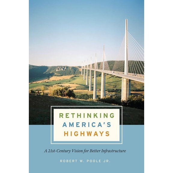 Rethinking America's Highways : A 21st-Century Vision for Better Infrastructure (Paperback)