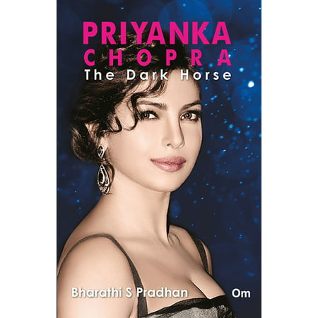 Priyanka Chopra : The Dark Horse - eBook