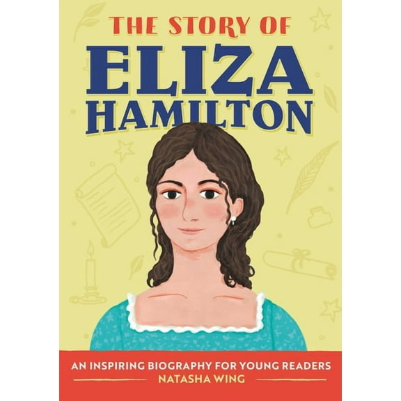 The Story of Biographies The Story of Eliza Hamilton: An Inspiring Biography for Young Readers, (Paperback)