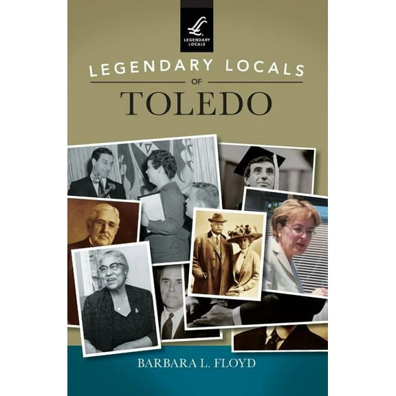 Legendary Locals of Toledo (Hardcover)