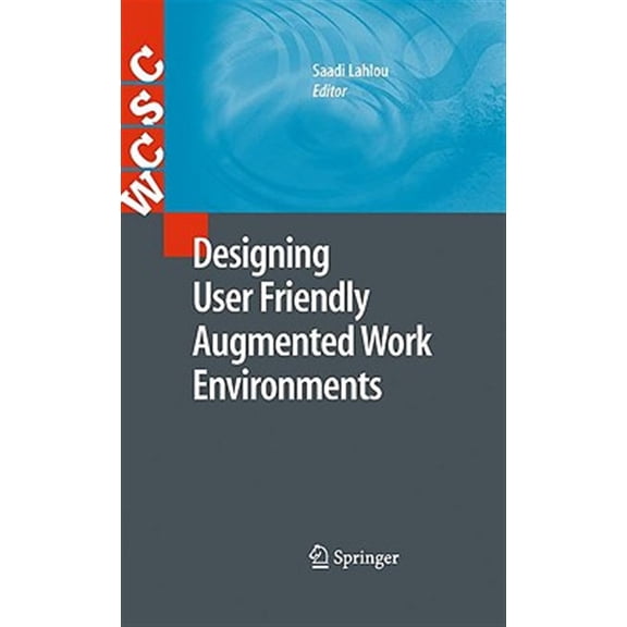 Pre-Owned Computer Supported Cooperative Work: Designing User Friendly Augmented Work Environments: From Meeting Rooms to Digital Collaborative Spaces (Hardcover)