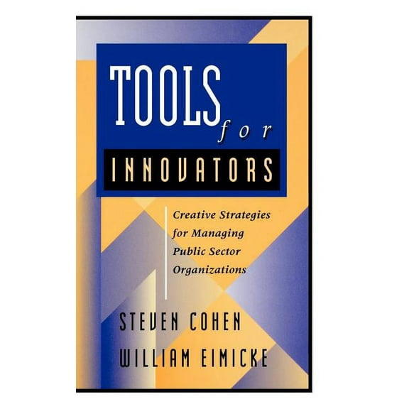 Jossey-Bass Nonprofit and Public Managem Tools for Innovators: Creative Strategies for Strengthening Public Sector Organizations, (Hardcover)