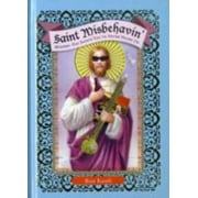 Saint Misbehavin' : Modern-Day Saints You've Never Heard Of, Used [Hardcover]
