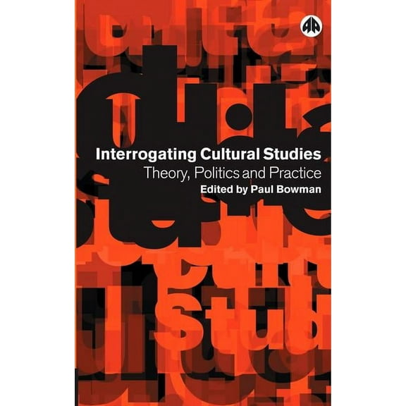 Interrogating Cultural Studies: Theory, Politics and Practice, (Paperback)