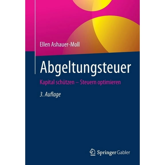 Abgeltungsteuer: Kapital Schützen - Steuern Optimieren, (Paperback)