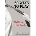 thumbnail image 1 of Pre-Owned 50 Ways to Play: BDSM for Nice People (Paperback) 0399163468 9780399163463, 1 of 2